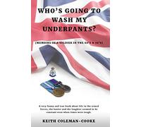Who's Going to Wash My Underpants: (Memoirs of a Soldier in the 60’s & 70’s)