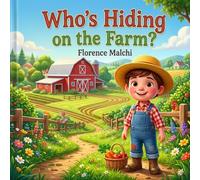 Who's Hiding on the Farm?: An Interactive Hide-and-S dventure with Fun Animal Facts for Toddlers and Kids (Search and Find Adventures)