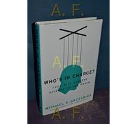 Who's in Charge?: Free Will and the Science of the Brain