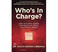 Who's In Charge?: Lead with Real Power and Create an Impact in a Chaotic World