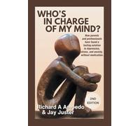 Who's in Charge of My Mind?: How parents and professionals have found a lasting solution to depression, stress, and anxiety, without medication.