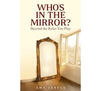 Who's In The Mirror?: Beyond the Roles You Play (Styled for Your Soul)
