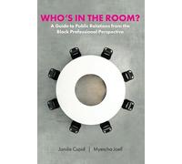 Who's in the Room? a Guide to Public Relations from the Black Professional Perspective