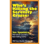 Who's Killing the Serenity Cruise?: Old Guys Murder Mystery #7