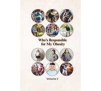 Who's Responsible for My Obesity (Volume 1): Early Habits That Shape a Child’s Health