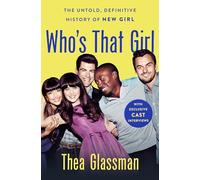 Who's That Girl: The Untold, Definitive History of New Girl