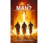Who's The 4th Man?: A Testimony of Grace and Favor Revealed Through the Fire