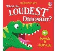 Who's the Loudest Dinosaur? (Noisy Pop-ups)