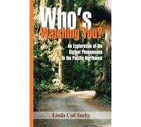 Whos Watching You: An exploration of the Bigfoot phenomenon in the Pacific Northwest