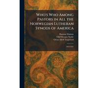 Who's Who Among Pastors in All the Norwegian Lutheran Synods of America: 1843-1927