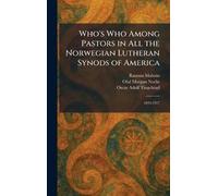 Who's Who Among Pastors in All the Norwegian Lutheran Synods of America: 1843-1927
