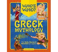 Who's Who: Greek Mythology: The Gods, Heroes and Monsters of Legend
