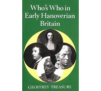 Who's Who in Early Hanoverian Britain, 1714-89: v. 6 (Who's Who in British History S.)
