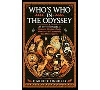 Who's Who in The Odyssey: An Irreverent Guide to Homer's Heroes, Gods, Monsters & Extremely Bad Houseguests