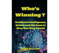 Who's winning?: Artificial Intelligence, Crime, and the Race to Stay One Step Ahead (Ai Clarity)