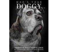 Who's Your Doggy Vol. 2: Stories of Dogs Told by Them