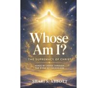 Whose Am I? The Supremacy of Christ: Verse-by-Verse Through the Book of Colossians (Verse by Verse Commentaries)
