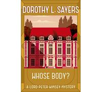 Whose Body?: The first book in the iconic British detective series from one of our greatest ever mystery writers (Lord Peter Wimsey Mysteries)