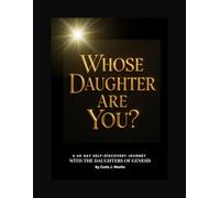 WHOSE DAUGHTER ARE YOU?: A 60 Day Self-Discovery Journey with The Daughters of Genesis