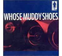 Whose Muddy Shoes - Gasoline