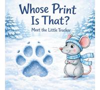 Whose Print Is That?: Meet the Little Tracker in a Snowy Forest Adventure