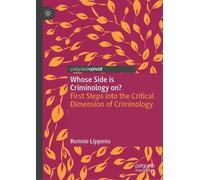 Whose Side is Criminology on?: First Steps into the Critical Dimension of Criminology (Critical Criminological Perspectives)