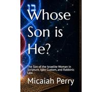 Whose Son is He?: The Son of the Israelite Woman in Scripture, Igbo Custom, and Rabbinic Law (A Study in Biblical Matrilineal Descent)
