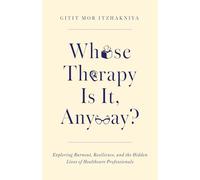 Whose Therapy Is It, Anyway?: Exploring Burnout, Resilience, and the Hidden Lives of Healthcare Professionals