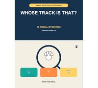 Whose Track Is That?: 50 Animal Mysteries for Kids Ages 6-9
