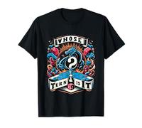 Whose Turn Is It Board Game Strategy Competitive |- Camiseta