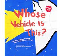 Whose Vehicle Is This?: A Look at Vehicles Workers Drive - Fast, Loud, and Bright (Whose Is It?: Community Workers)