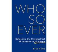 Whosoever: Defending the Universal Call of Salvation to All People