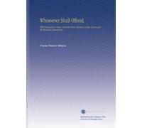 Whosoever Shall Offend,: With Explanatory Notes, Citations From Decisions of the Courts and the Treasury Department.