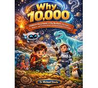 Why 10,000? Children’s Encyclopedia of Big Numbers: Fun Facts, Science, and Curiosity-Driven Learning for Primary School Students