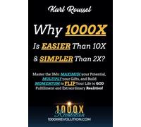 Why 1000X is EASIER than 10X & SIMPLER than 2X?: Master the 3Ms: MAXIMI$€ your Potential, MULTIPLY your Gifts, and Build MOMENTUM to FLIP Your Life to ... (1000X For The Kingdom! 1000X REVOLUTION!)