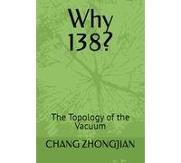 Why 138?: The Topology of the Vacuum (A Grammar of Physics Series)