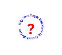 Why 90% People Will Never Be Financially Free: How Comfort, Fear, and Social Pressure Quietly Destroy Wealth-and How to Escape