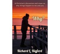 Why?: A Christian’s discussion and views on why things happen to me and you