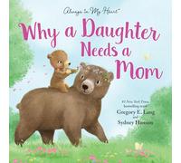 Why a Daughter Needs a Mom (Always in My Heart)