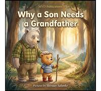 Why a Son Needs a Grandfather: A Sweet Picture Book Celebrating the Special Bond Between Grandpa and Grandson (Hearts Forever)