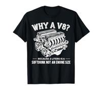 Why A V8 Because 2 Liter Is A Softdrink Not An Engine Car Camiseta