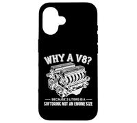 Why A V8 Because 2 Liter Is A Softdrink Not An Engine Car Carcasa para iPhone 16