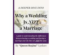 Why a Wedding Is NOT a Marriage: A guide to understanding the differences between having a wedding and having a marriage and why they are not the same.