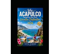 Why Acapulco Should Be Your Next Vacation Destination in 2026: Best Resorts, Beaches, and Hidden Gems for a Dream Vacation