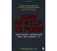 Why Africa is Poor: And What Africans Can Do About It? by Greg Mills (29-Sep-2011) Hardcover