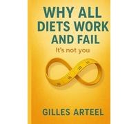 Why All Diets Work ~And Fail: It's Not You