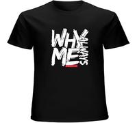 Why Always Me Unisex T-Shirt Shirt Men's Top tee Black 3XL