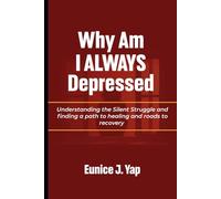 Why Am I Always Depressed: Understanding the Silent Struggle and finding a path to healing and roads to recovery