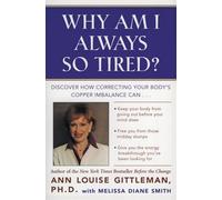 Why Am I Always So Tired?: Discover How Correcting Your Body's Copper Imbalance Can * Keep Your Body From Giving Out Before Your Mind Does *Free You ... Energy Breakthrough You've Been Looking For
