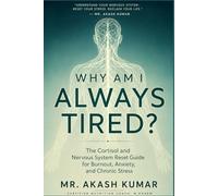 Why am I always tired ?: The cortisol and nervous system reset guide for burnout, anxiety, and chronic stress